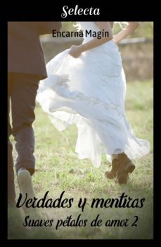 verdades y mentiras (suaves petalos de amor 2) (ebook)-encarna magin-9788417606602