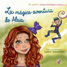 la magica aventura de alaia-isabel sebastian-9788417634902