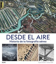 (pe) desde el aire: historia de la fotografia aerea-eamonn mccabe-gemma padley-9788417757502