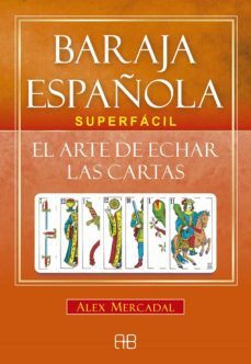 baraja española superfacil: el arte de echar las cartas-alex mercadal-9788417851002