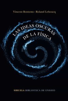 las ideas oscuras de la fisica-vincent bontems-roland lehoucq-9788417860202