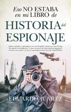 eso no estaba en mi libro de historia del espionaje (ebook)-eduardo juarez valero-9788418089602