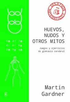 huevos, nudos y otros mitos. juegos y ejercicios de gimnasia cere bral-martin gardner-9788418193002