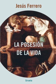 la posesion de la vida-jesus ferrero-9788418245602