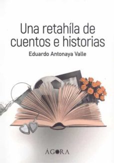 una retahila de cuentos e historias-eduardo antonaya valle-9788418290602