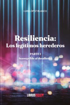 resilencia: los legítimos herederos-luis lopez blanco-9788418298202