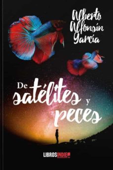 de satélites y peces-alberto alfonsin garcia-9788418553202