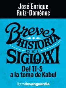 breve historia del siglo xxi: del 11-s a la toma de kabul-jose enrique ruiz domenec-9788418604102