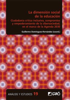 la dimension social de la educacion: ciudadania critica inclusiva, compromiso y empoderamiento de la cibersociedad, en el marco de la agenda 2030-guillermo (c.) dominguez fernandez-9788418627002