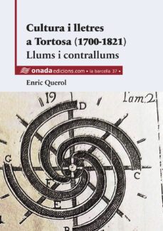 cultura i lletres a tortosa (1700-1821). llums i contrallums-enric querol-9788418634802