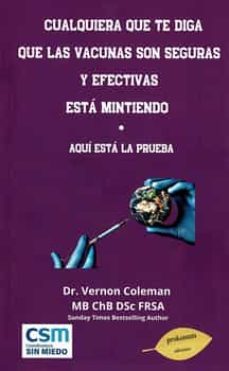 cualquiera que te diga que las vacunas son seguras y efectivas esta mintiendo-9788418672002