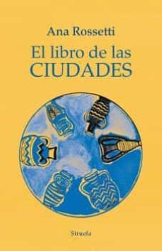 el libro de las ciudades-ana rossetti-9788418708602