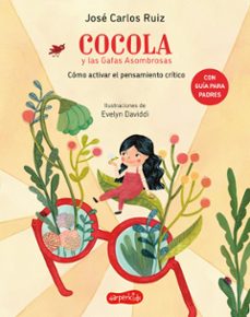 cocola y las gafas asombrosas. como activar el pensamiento critico (ebook)-jose carlos ruiz-9788418774102