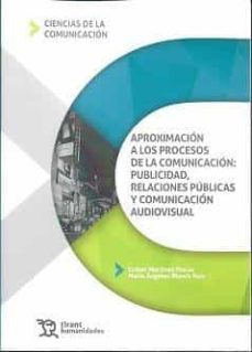 aproximacion a los procesos de la comunicacion: publicidad, relaciones publicas y comunicacion audiovisual-9788419071002