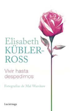 vivir hasta despedirnos-elisabeth kubler-ross-9788419164902