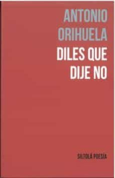 diles que dije no-antonio orihuela parrales-9788419298102