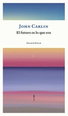 el futuro es lo que era-john carlin-9788419563002