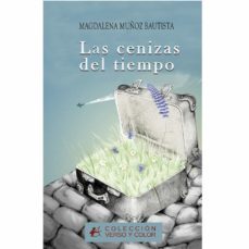 las cenizas del tiempo-magdalena muñoz bautista-9788419595102