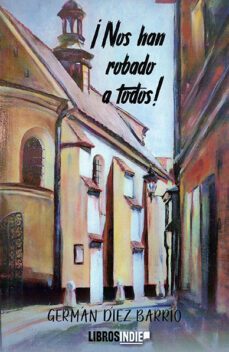 ¡nos han robado a todos!-german diez barrio-9788419671202