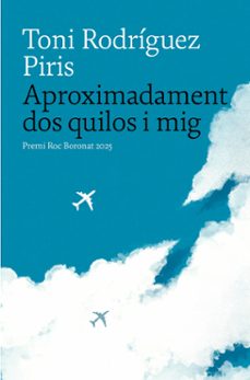aproximadament dos quilos i mig-toni rodriguez piris-9788419721402