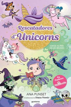 rescatadores d unicorns 3 - viatge al país de les bruixes-ana punset-9788419746702