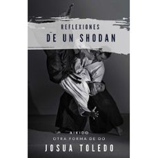 reflexiones de un shodan: aikido - otra forma de do-josua toledo reyes-9788420306902
