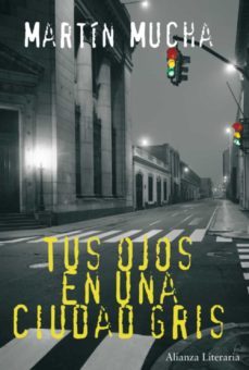 tus ojos en una ciudad gris (finalista xii premio unicaja de nove la fernando quiñones)-martin mucha-9788420651002