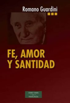 fe, amor y santidad-romano guardini-9788422019602
