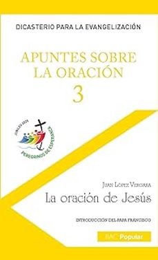 apuntes sobre la oracion 3 - la oracion de jesus-juan lopez vergara-9788422023302