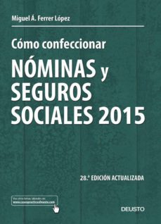 como confeccionar nominas y seguros sociales 2015 (28ª ed.)-miguel angel ferrer lopez-9788423420902