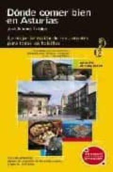 donde comer bien en asturias (visita): la mejor seleccion de rest aurantes para todos los bolsillos-jose antonio fidalgo-9788424105402