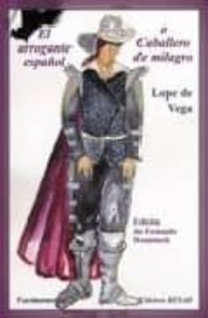 el arrogante español o caballero de milagro-felix lope de vega y carpio-9788424511302