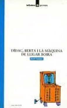 didac, berta i la maquina de llibar boira (12ª ed.)-emili teixidor-9788424682002