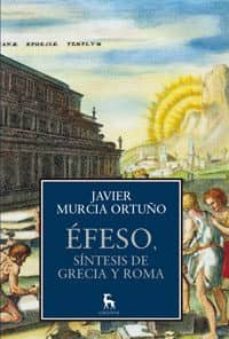 efeso, sintesis de grecia y roma-javier murcia ortuño-9788424923402