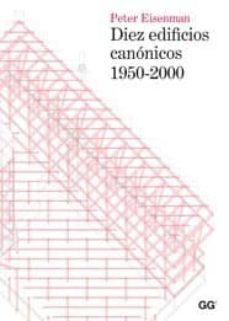 diez edificios canonicos 1950-2000-peter eisenmann-9788425224102