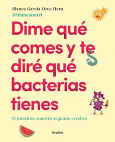 dime que comes y te dire que bacterias tienes-blanca garcia orea-9788425374302