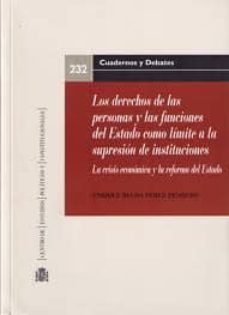 los derechos de las personas y las funciones del estado como limite a la supresion de instituciones-9788425915802