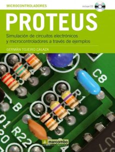 proteus (incluye cd-rom): simulacion de circuitos electronicos y microcontroladores a traves de ejemplos-german tojeiro calaza-9788426715302