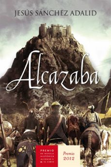 alcazaba (premio de novela historica alfonso x el sabio 2012)-jesus sanchez adalid-9788427025202