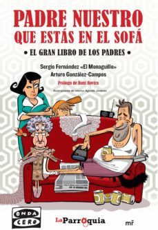 padre nuestro que estas en el sofa: el gran libro de los padres-9788427041202