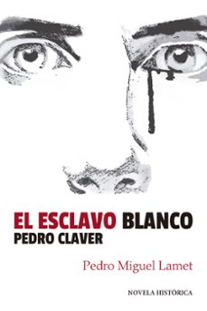 el esclavo blanco-pedro miguel lamet-9788427140202