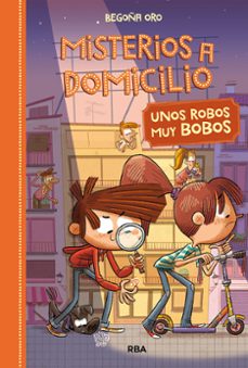 misterios a domicilio 6: unos robos muy bobos-begoña oro-9788427216402
