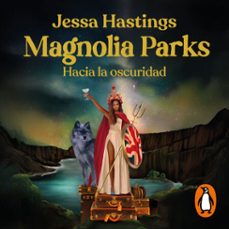 magnolia parks. hacia la oscuridad (universo magnolia parks 5) (audiolibro)-jessa hastings-9788427247802