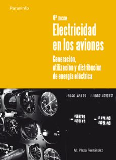 electricidad en los aviones: generacion, utilizacion y distribuci on  de la energia electrica-9788428310802