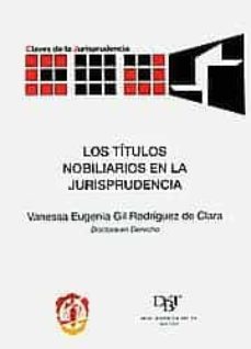 los titulos nobiliarios en la jurisprudencia-vanessa e. gil rodriguez de clara-9788429014402