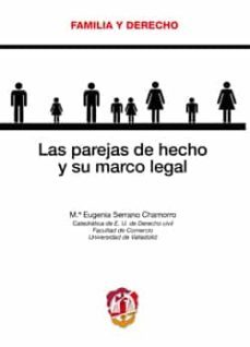 las parejas de hecho y su marco legal-maria eugenia serrano chamorro-9788429018202