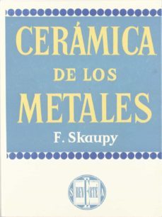 ceramica de los metales: (pulvimetalurgia)-franz skaupy-9788429160802