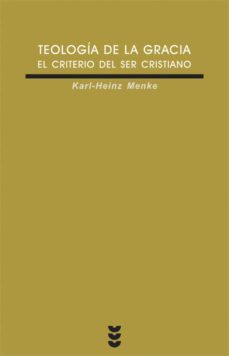 teologia de la gracia: el criterio de ser cristiano-karl heinz menke-9788430116102