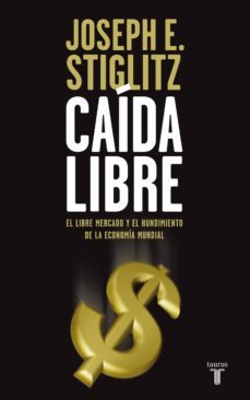 caída libre-joseph e. stiglitz-9788430615902