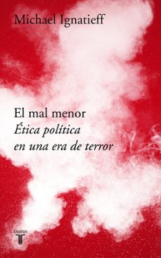 el mal menor: etica politica en una epoca de terror-michael ignatieff-9788430619702